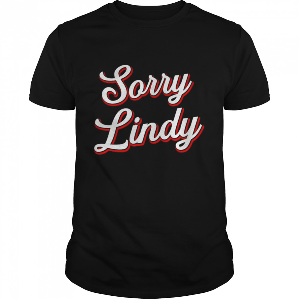 Sorry Lindy Tee shirt