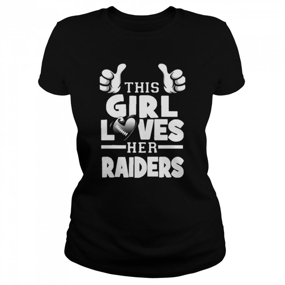 This Girl Loves Her Raiders Football shirt Classic Women's T-shirt