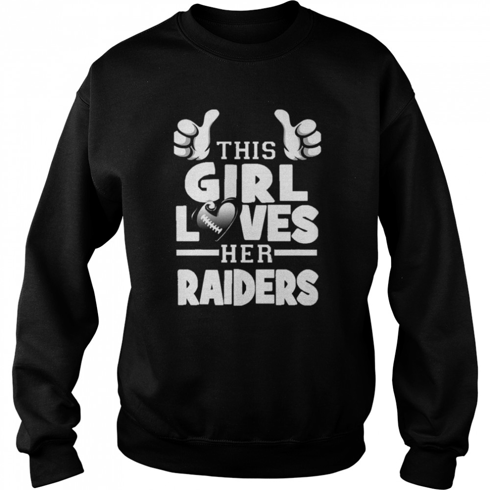 This Girl Loves Her Raiders Football shirt Unisex Sweatshirt