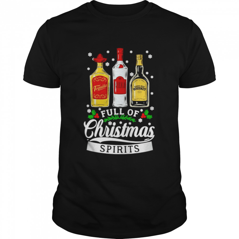 Whiskey full of Christmas spirits shirt