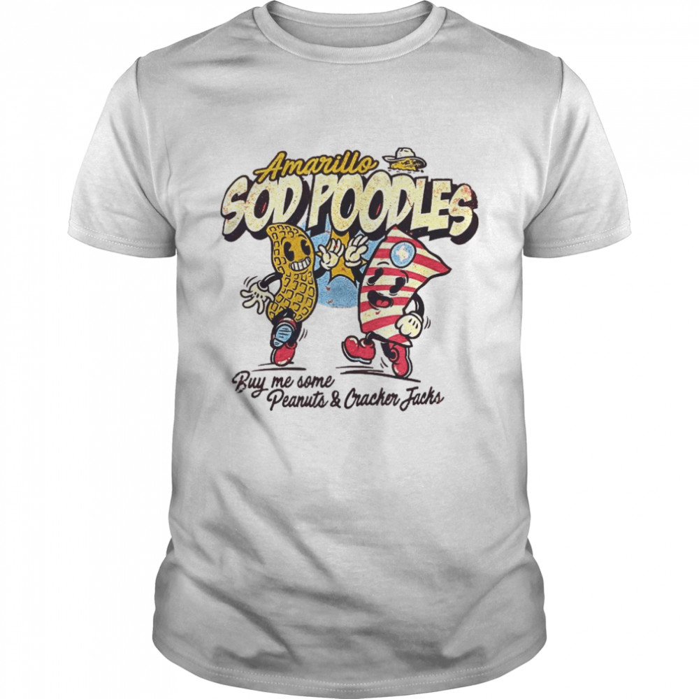 Amarillo Sod Poodles buy me some Peanuts and Cracker Jacks shirt