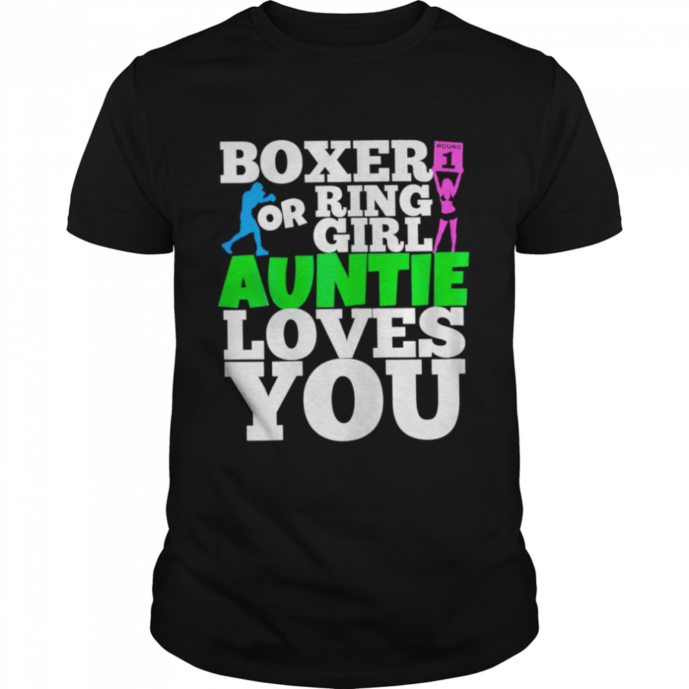 Boxer or ring girl auntie loves you shirt