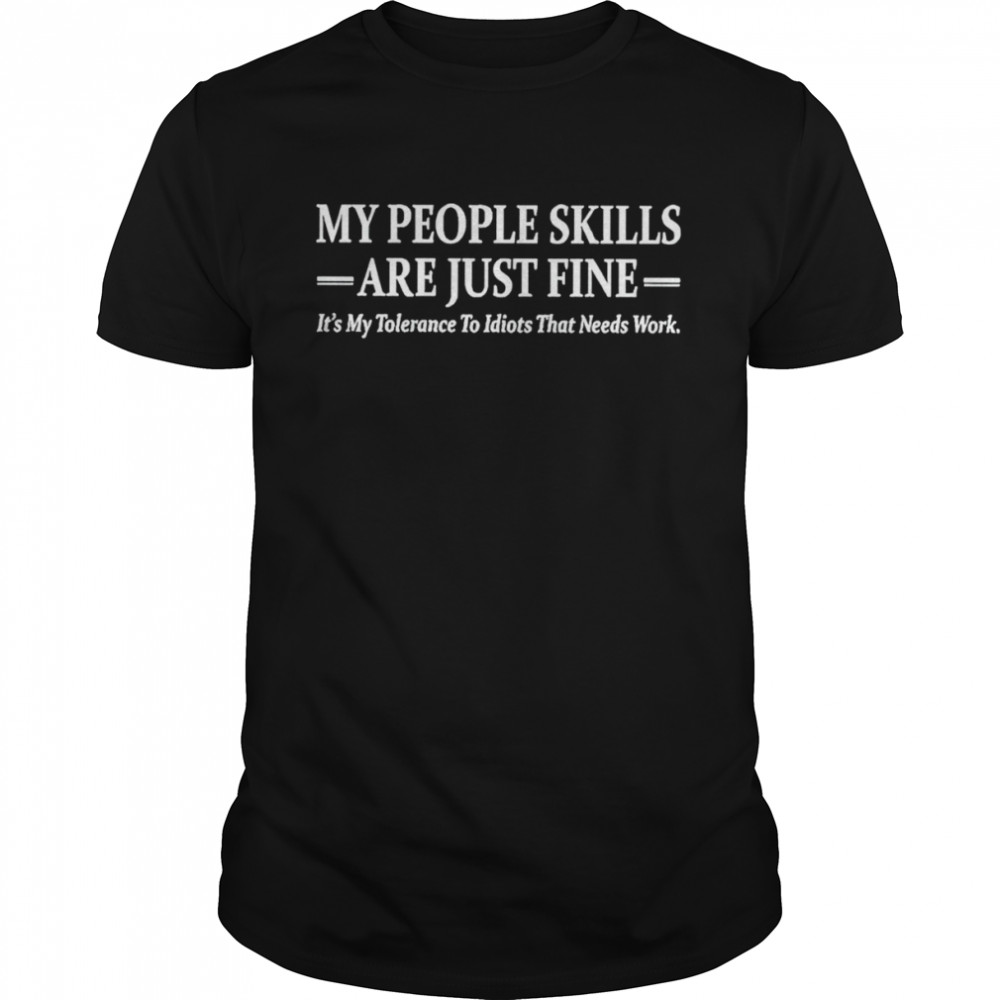 My people skills are just fine unisex T-shirt