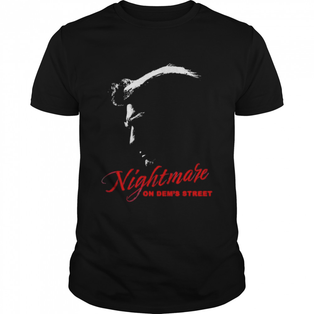 Nightmare on Dem’s Street  Trump the Democrat Destroyer T-Shirt