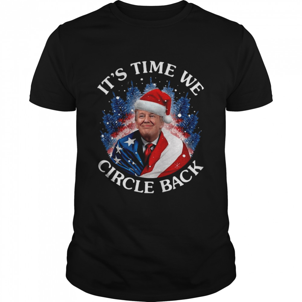 Santa Donald Trump It’s Time We Circle Back Christmas shirt