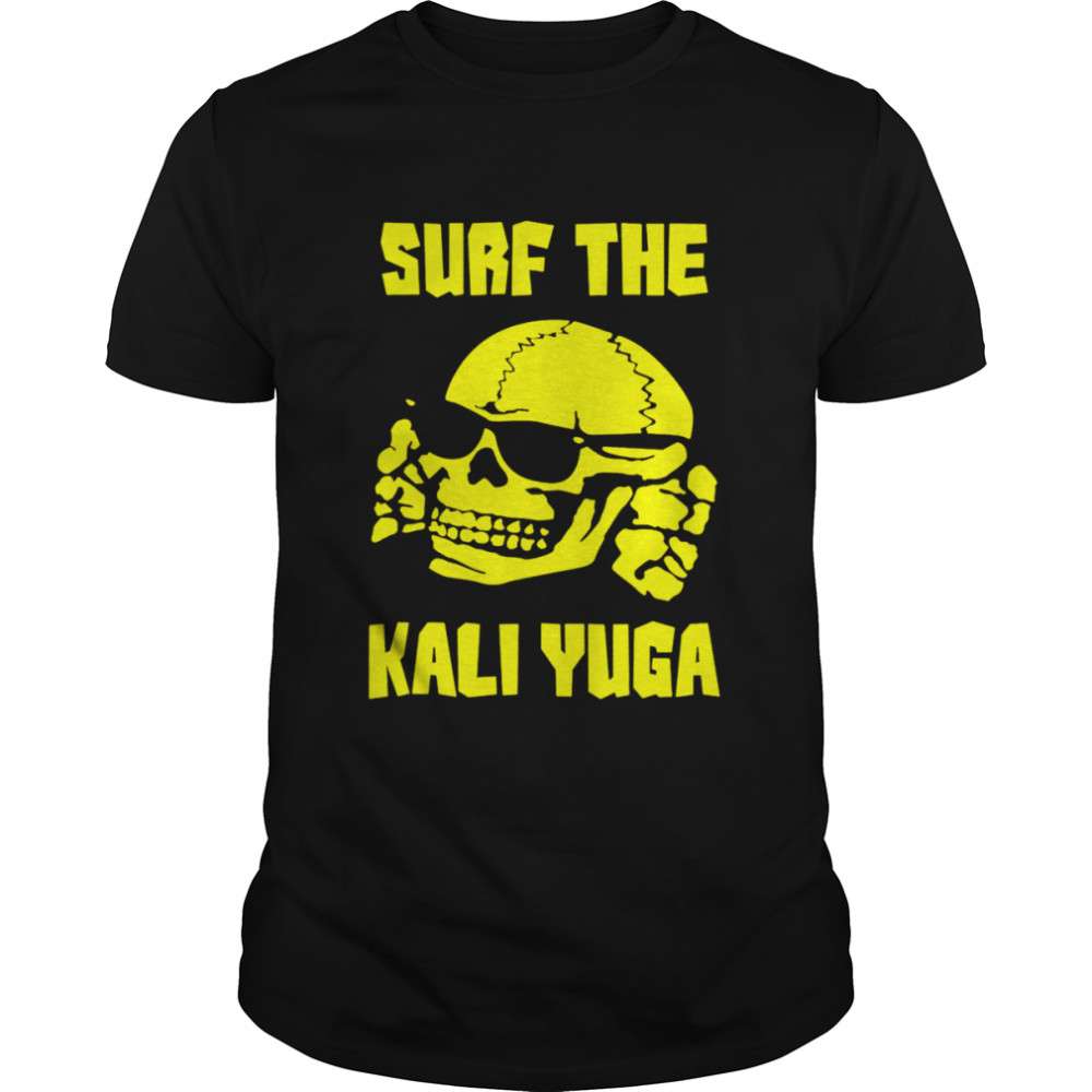 Surf The Kali Yuga shirt