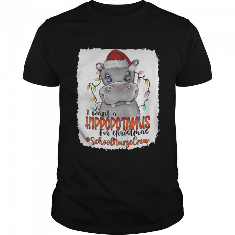 I Want A Hippopotamus For Christmas school nurse crew Shirt