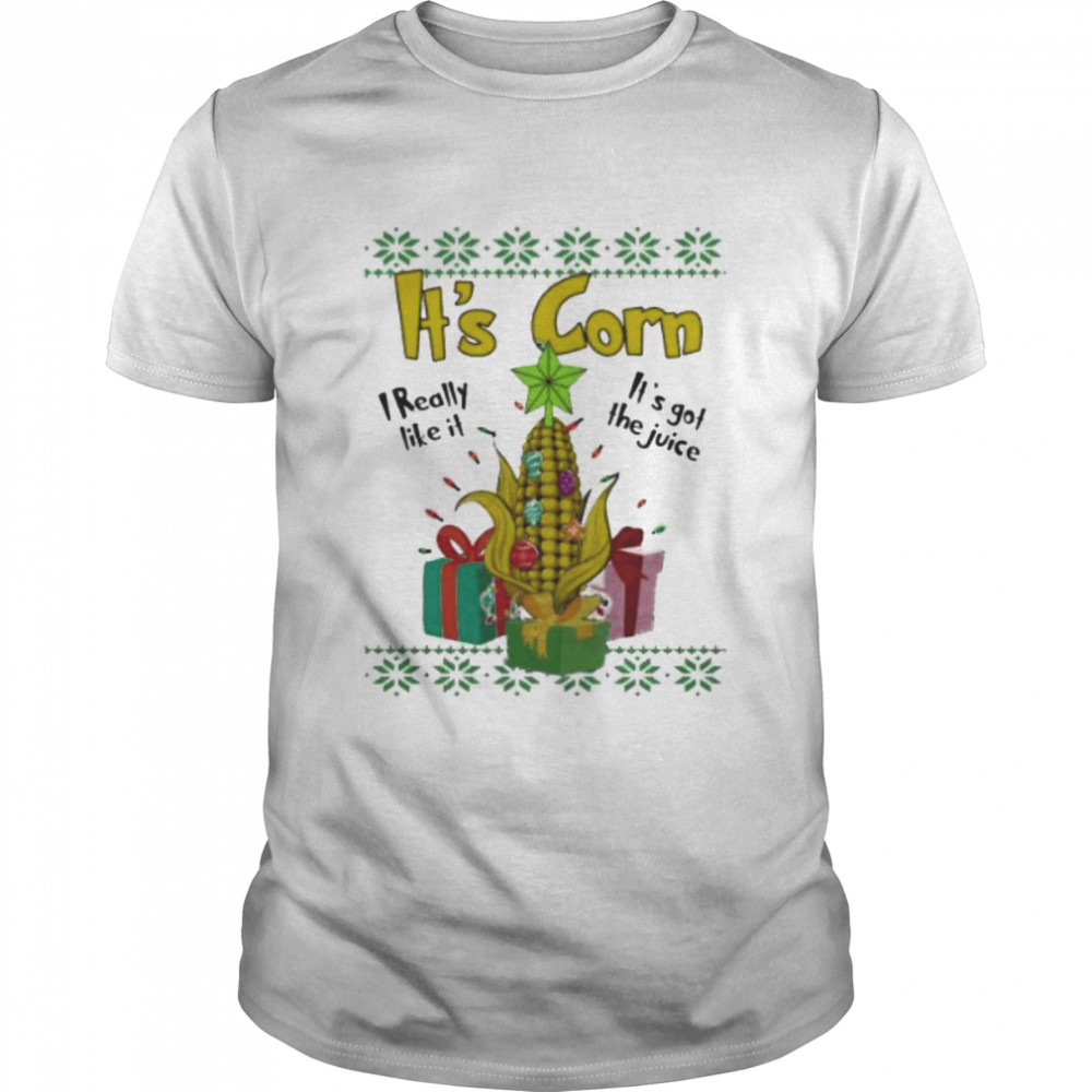 it’s corn I really like it it’s got thhe juice ugly Christmas shirt