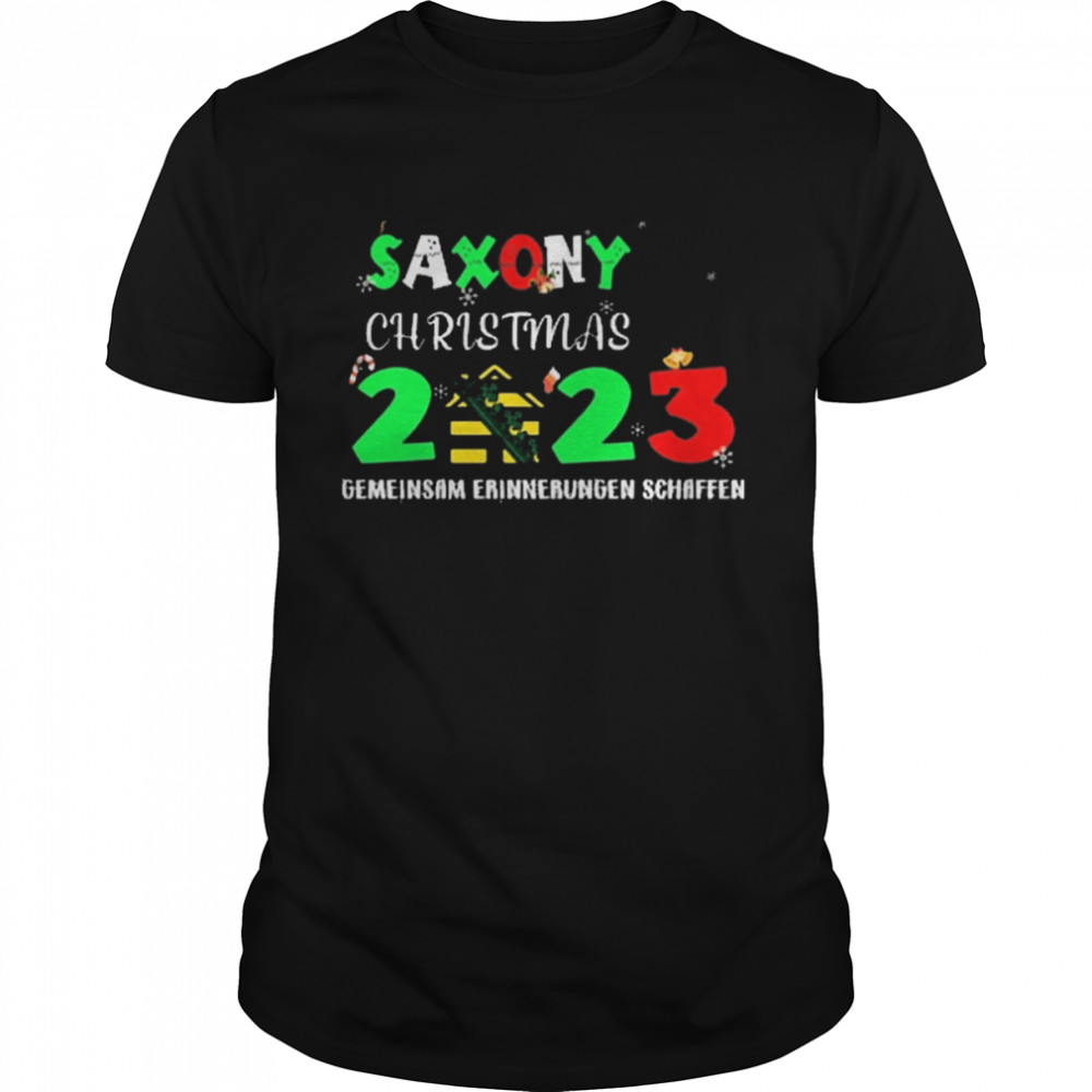 Saxony Christmas 2023 Gemeinsam Erinnerungen Schaffen Shirt