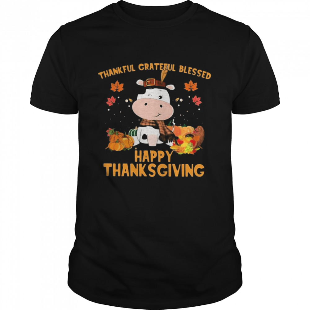 Thankful Grateful Blessed Cow Happy Thanksgiving Shirt