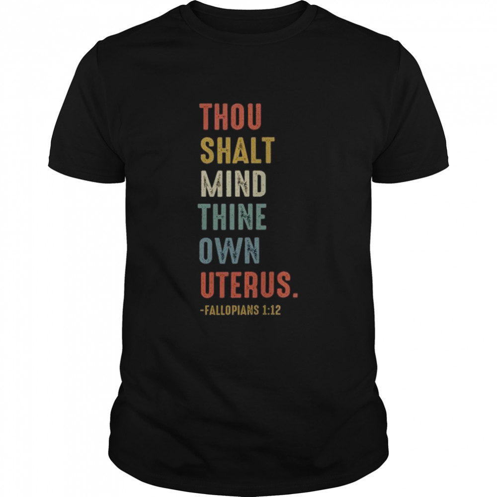 Thou shalt mind thine own uterus shirt