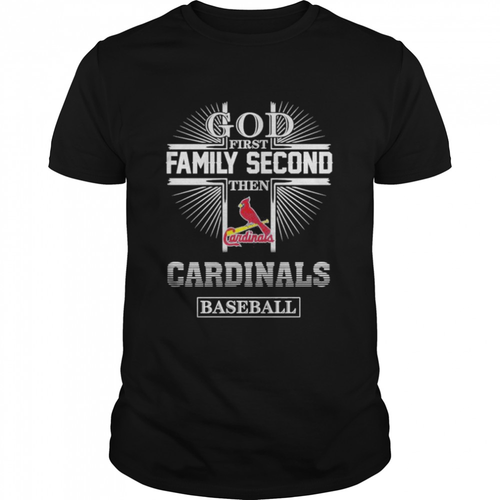 2022 God First Family Second Then St Louis Cardinals Baseball Shirt