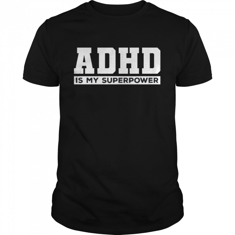 Attention Deficit Hyperactivity Disorder Awareness Shirt