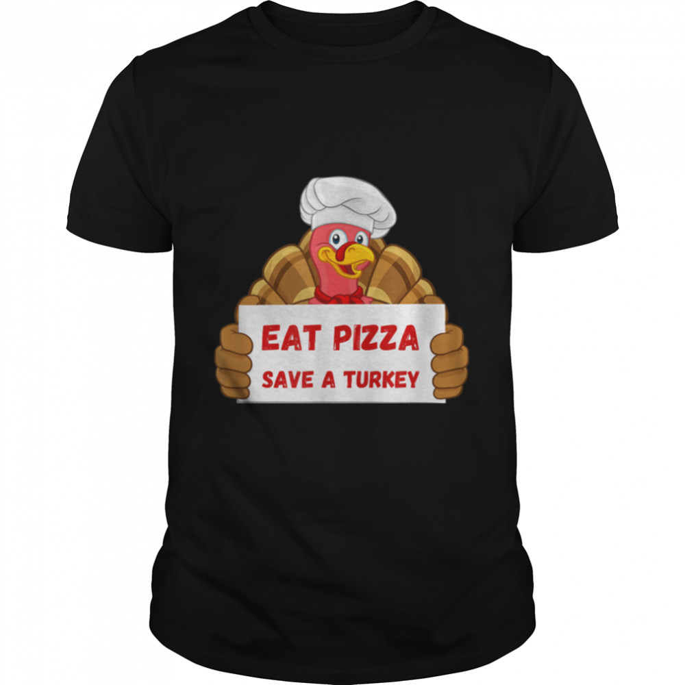 Eat Pizza Save A Turkey Funny Thanksgiving Men Women Kids T-Shirt B0BN17HW7G