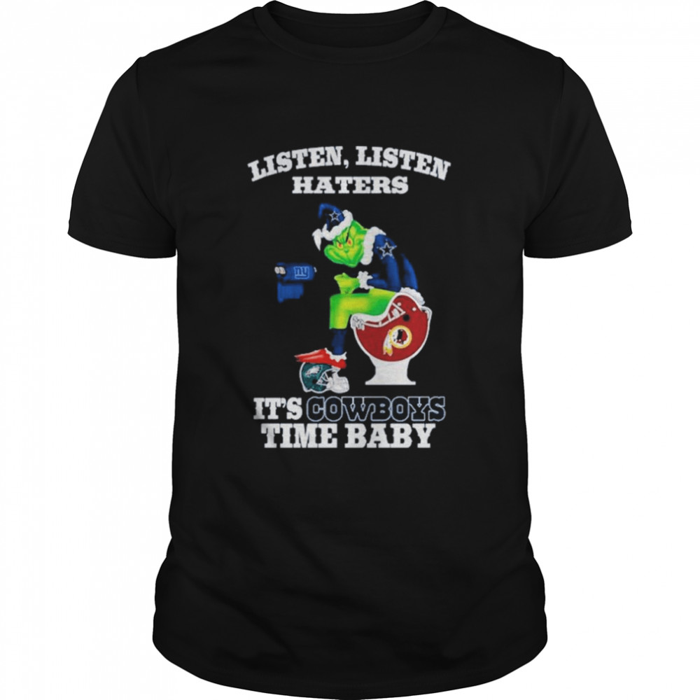 Grinch Listen Listen haters it’s Cowboys time baby shirt