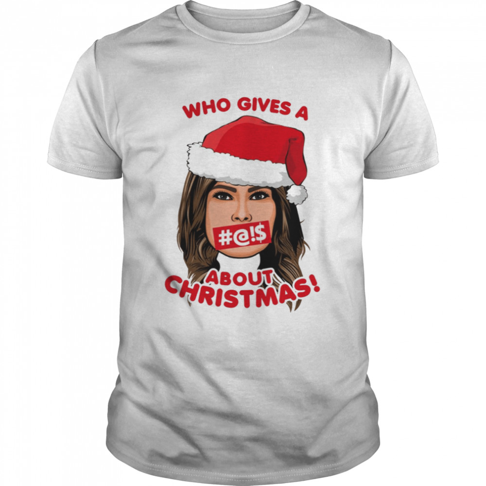 Melania Trump Who Gives A F About Christmas shirt