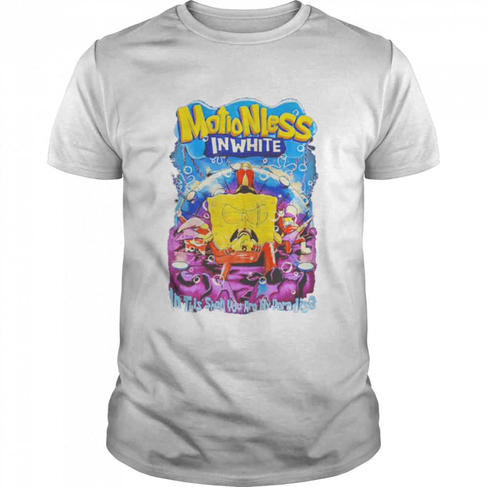 Motionless In White In This Shell You Are My Paradise Spongebob shirt