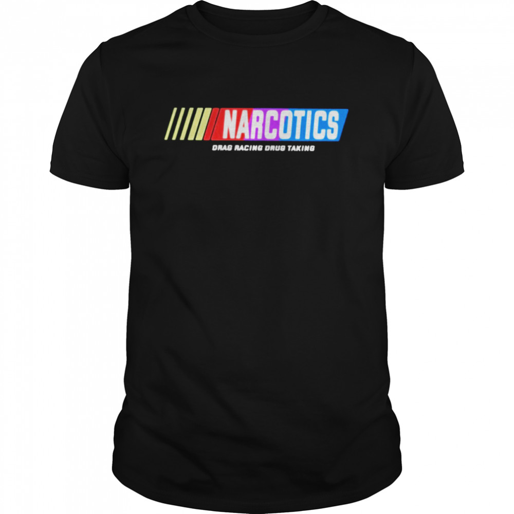 Narcotics drag racing drug taking T-shirt