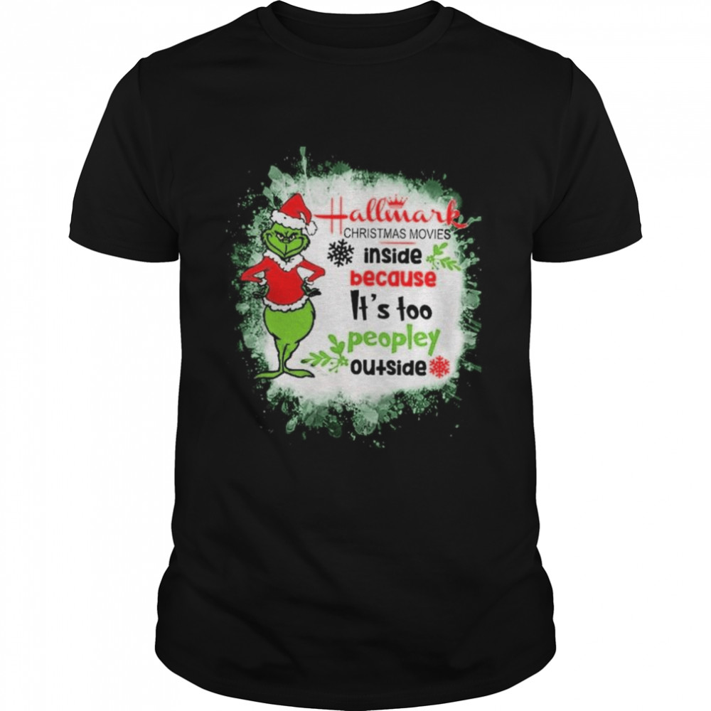 Santa Grinch Hallmark Christmas movies inside because It’s too peopley outside 2022 shirt