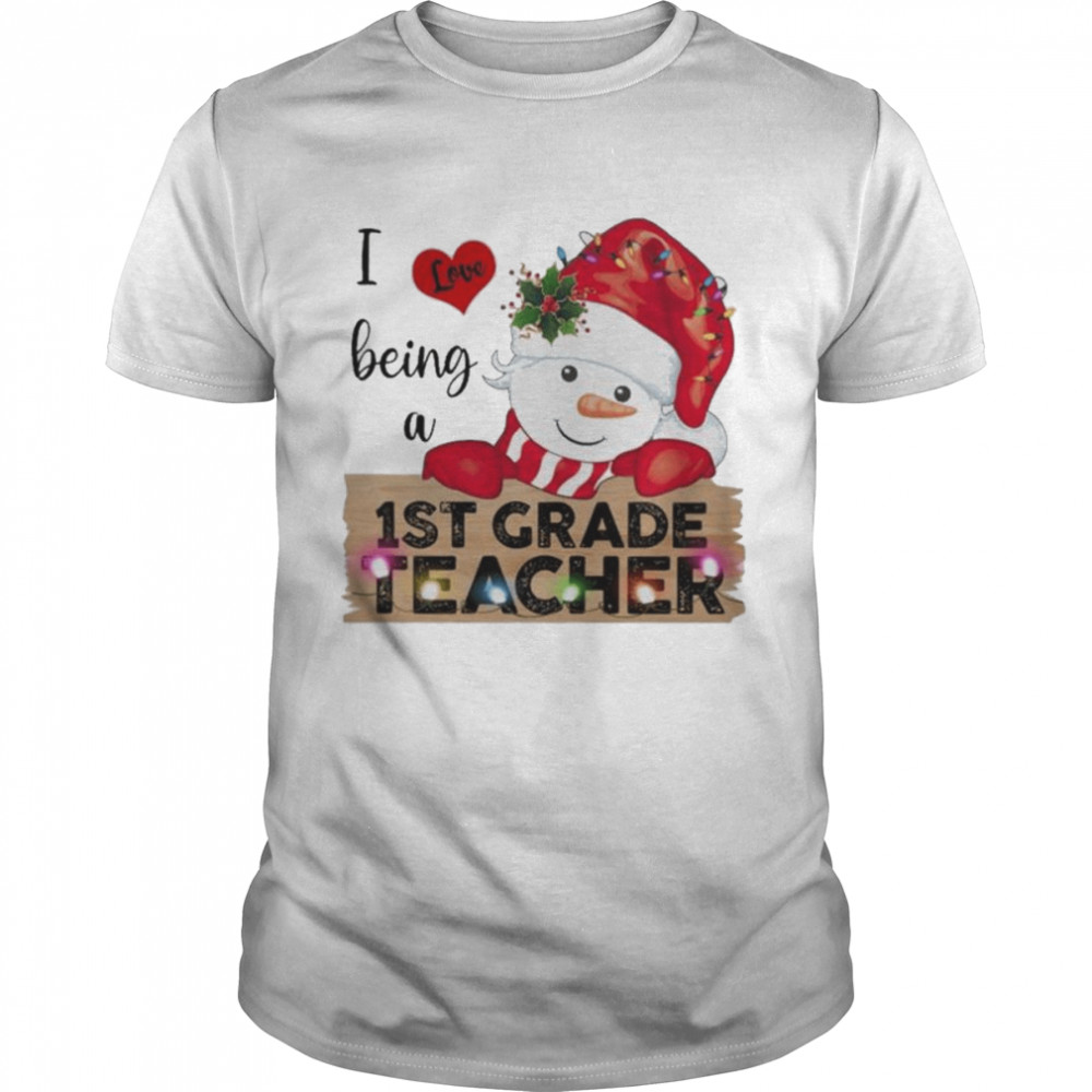 Santa Snowman I love being a 1st Grade Teacher Merry Christmas 2022 shirt