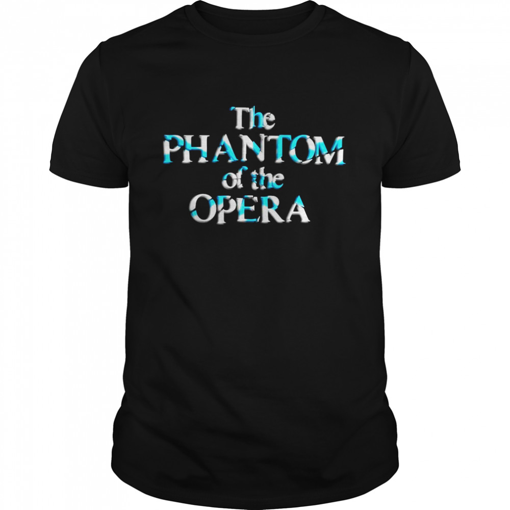 The Phantom of the opera 2022 shirt