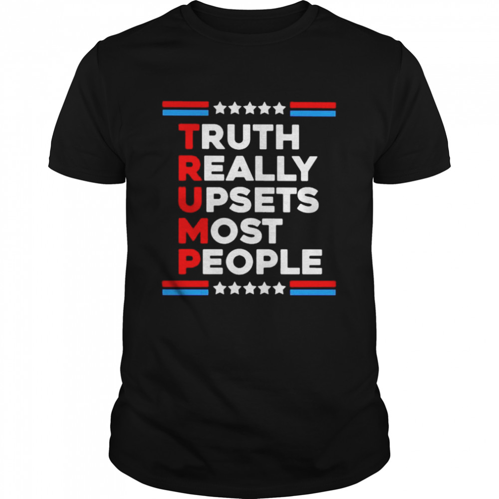 Trump 2024 truth really upsets most people shirt