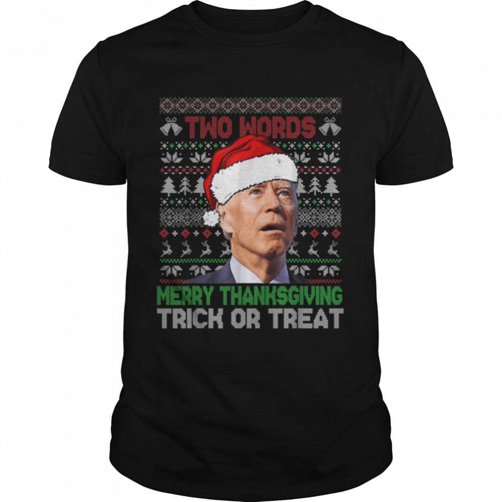 Two Words Trick Or Treat Joe Biden Christmas Sweaters T-Shirt B0BN1HRDW3