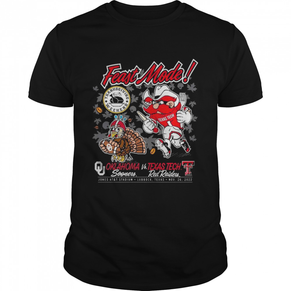 Feast Mode Thanksgiving Texas Tech Vs Oklahoma Sooners 2022 Shirt