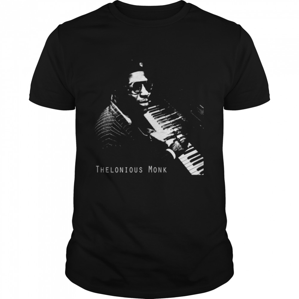 The Pianist Legend Thelonious Monk Jazz shirt