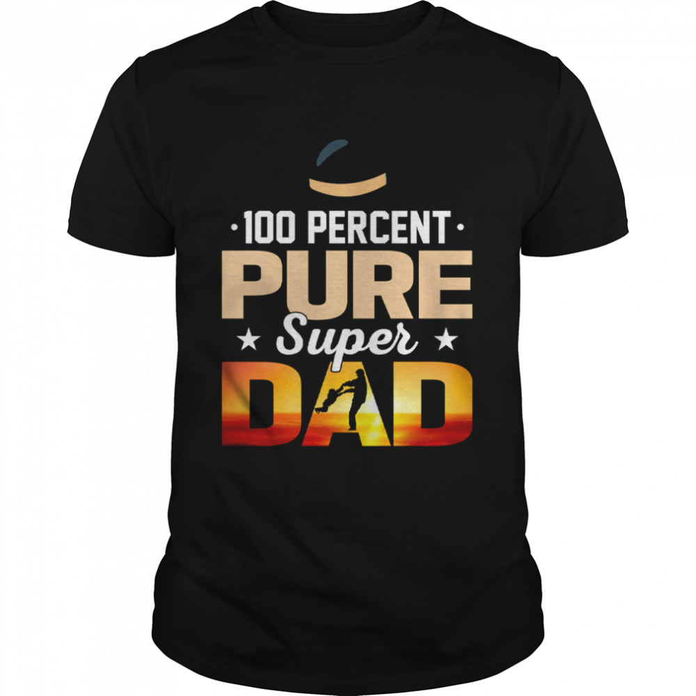 100 Percent Pure Super Dad Shirt