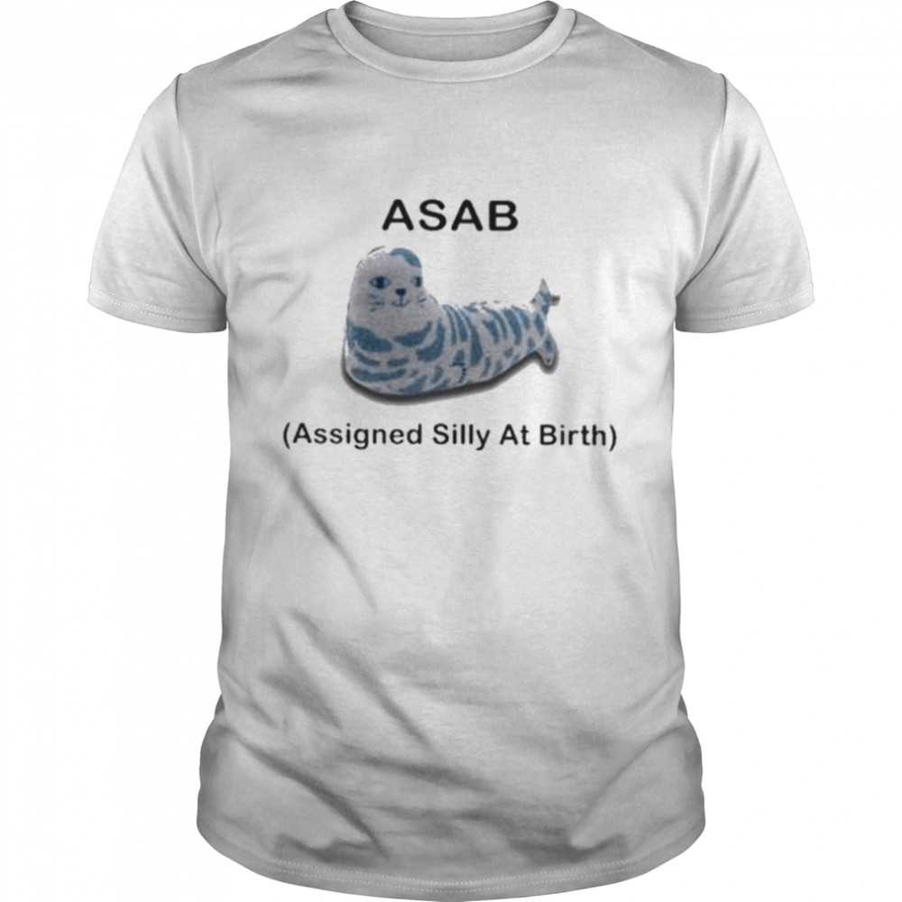 Asab Assigned Silly At Birth Shirt