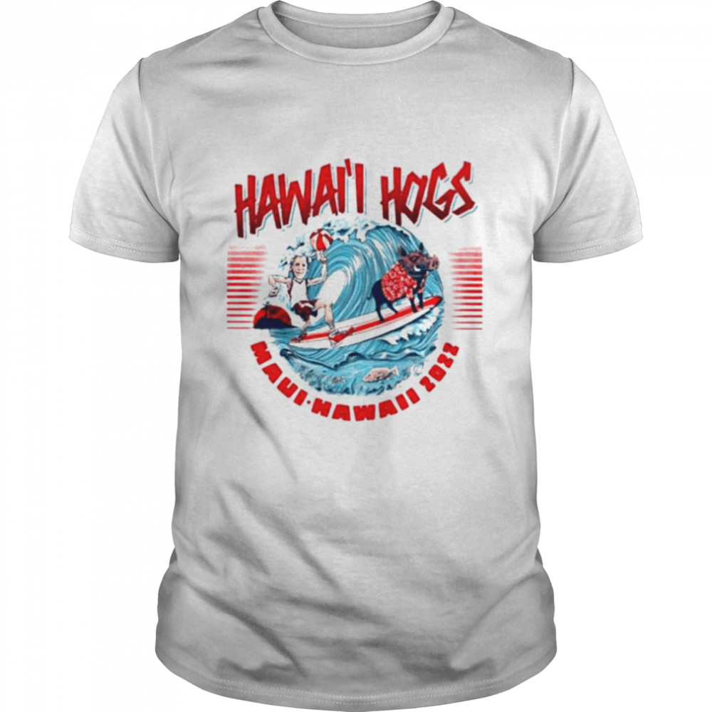 Hawaii hogs maui-hawaii 2022 shirt