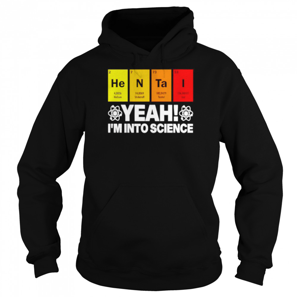 Hentai yeah I’m into science shirt Unisex Hoodie