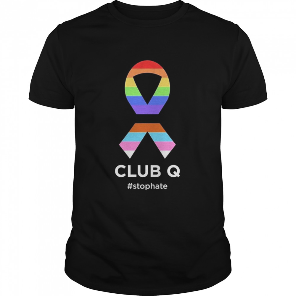 LGBTQ Club Q Stop Hate Shirt