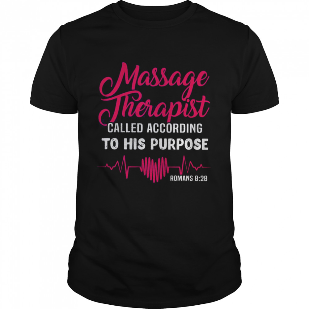 Massage Therapist Called According To His Purpose Shirt