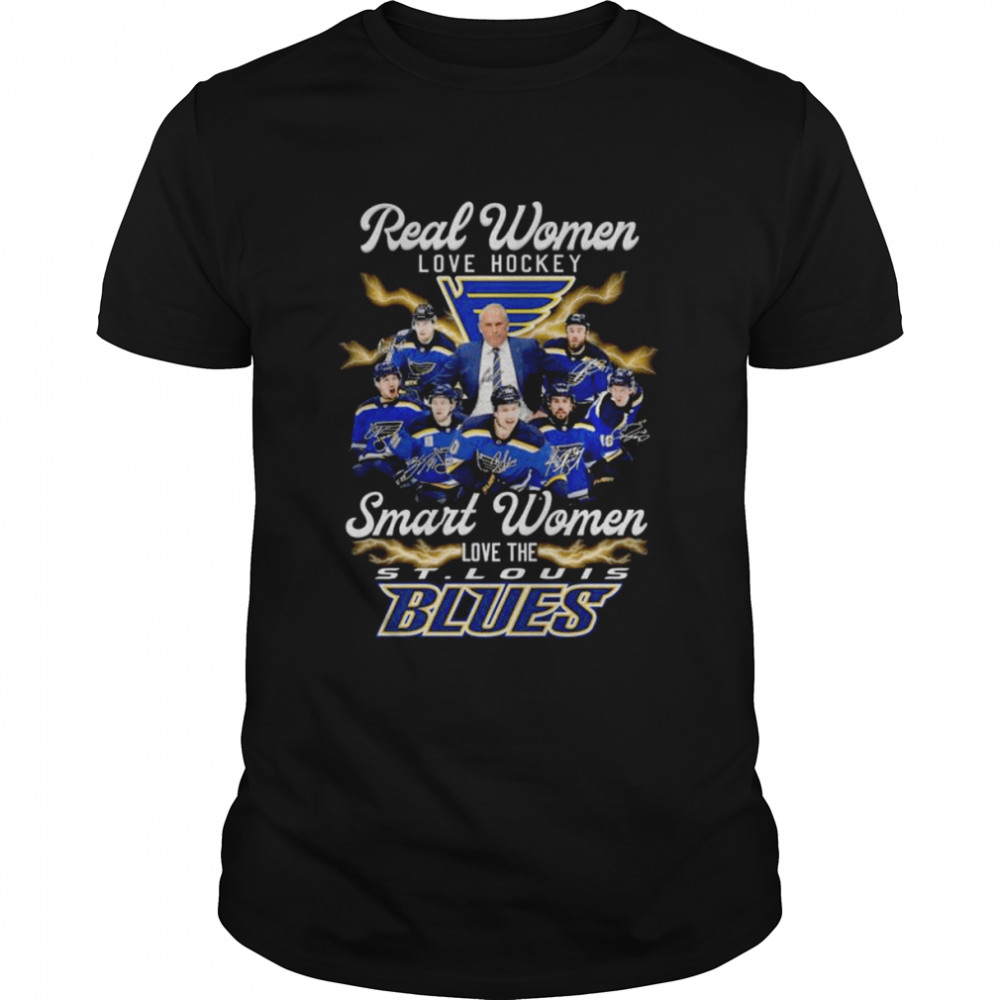 Real Women Love Hockey Smart Women Love The St Louis Blues Signatures shirt