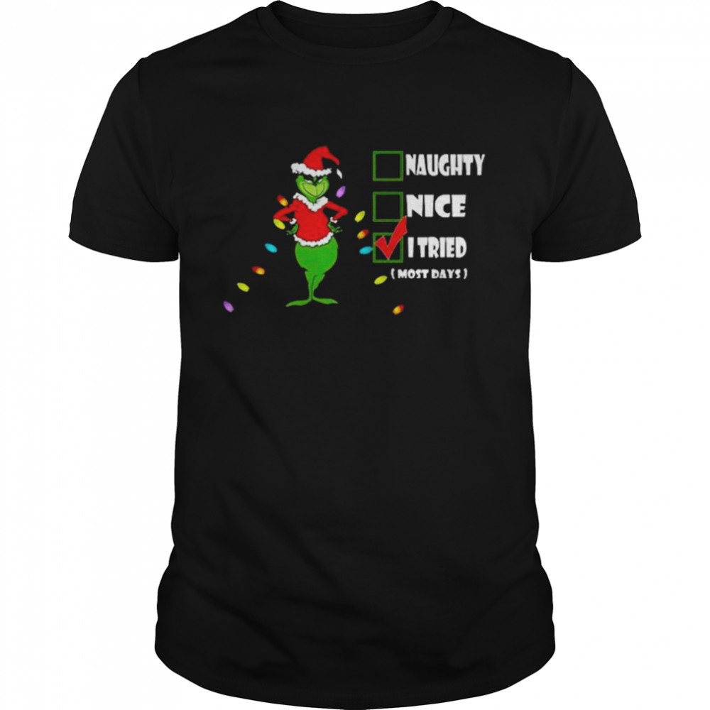 Santa grinch naughty nice I tried I most days 2022 Christmas shirt