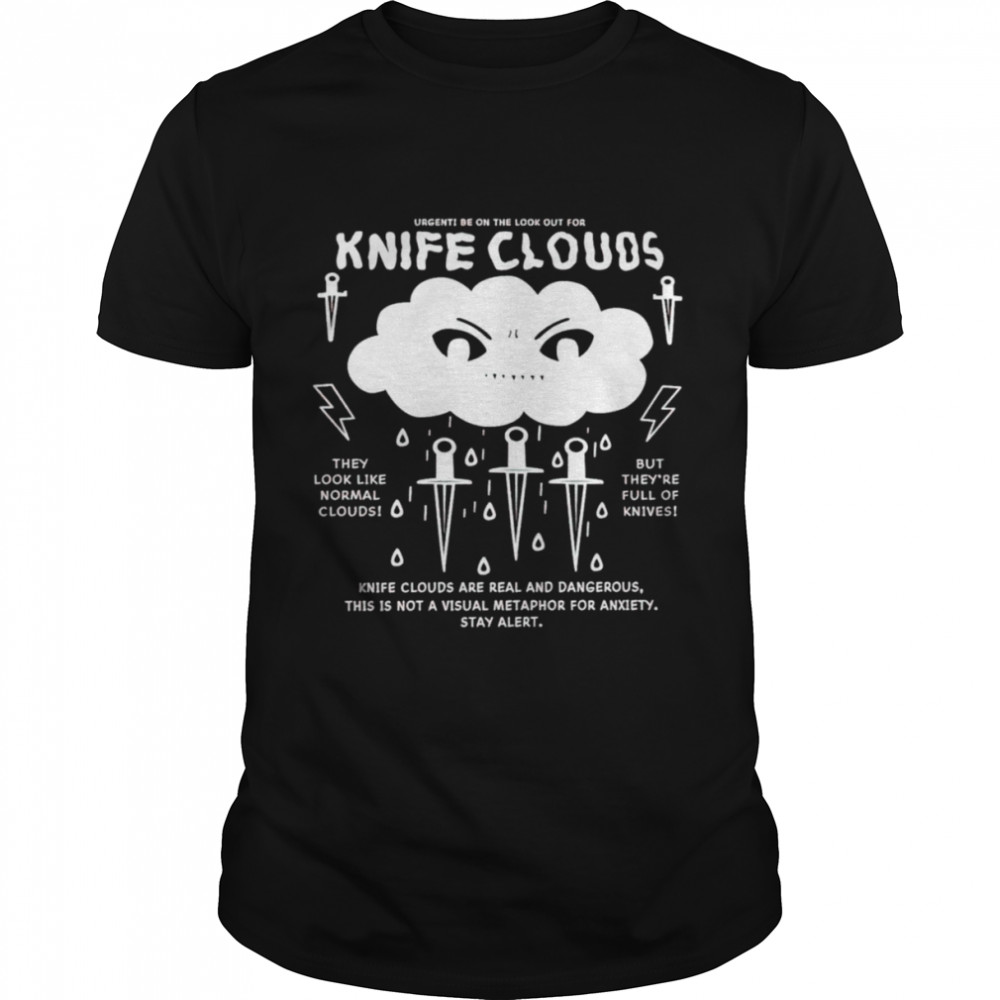 Urgent be on the look out for knife clouds shirt