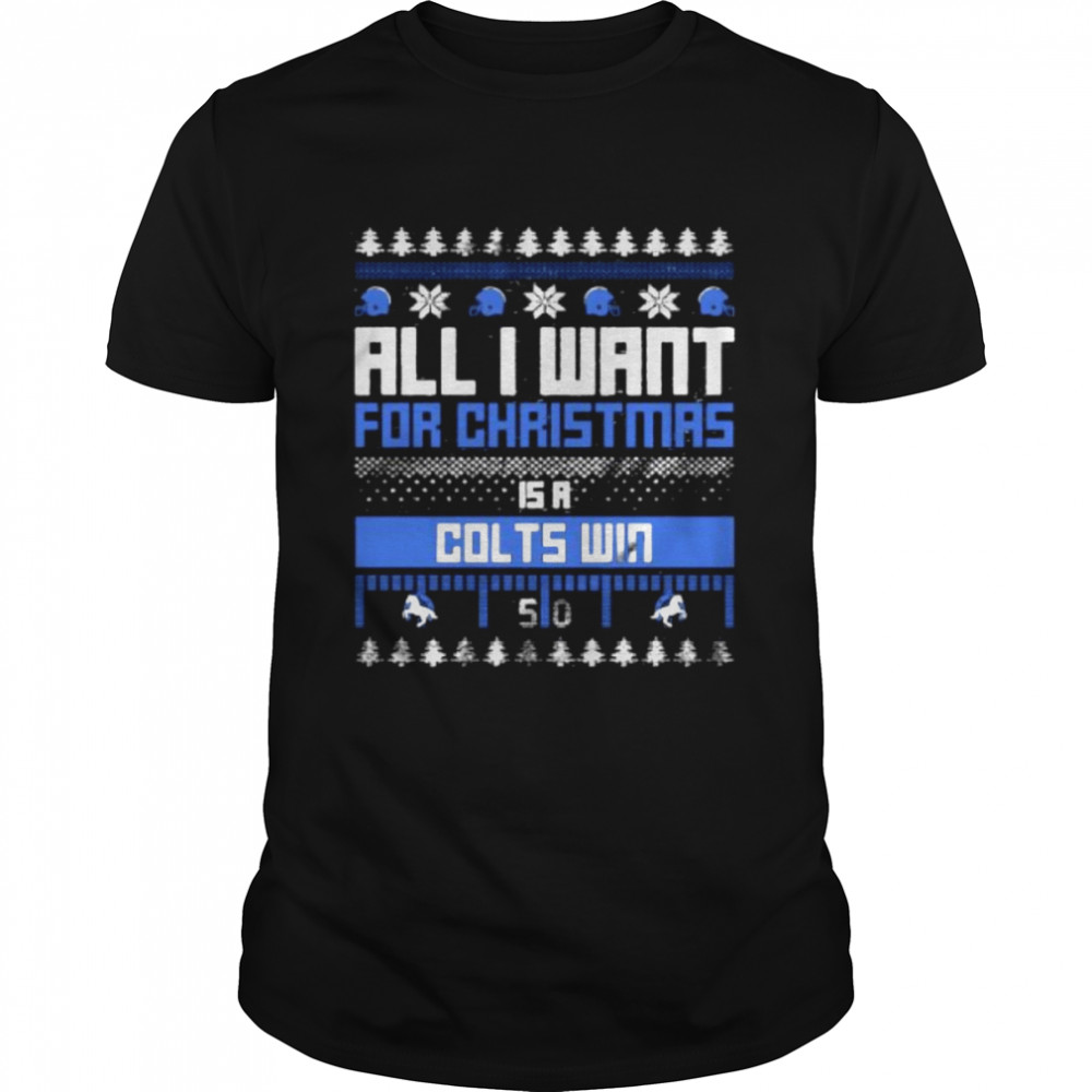 all I want for Christmas is a Indianapolis Colts win ugly Christmas shirt