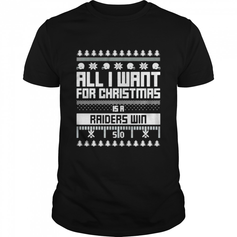 all I want for Christmas is a Las Vegas Raiders win ugly Christmas shirt