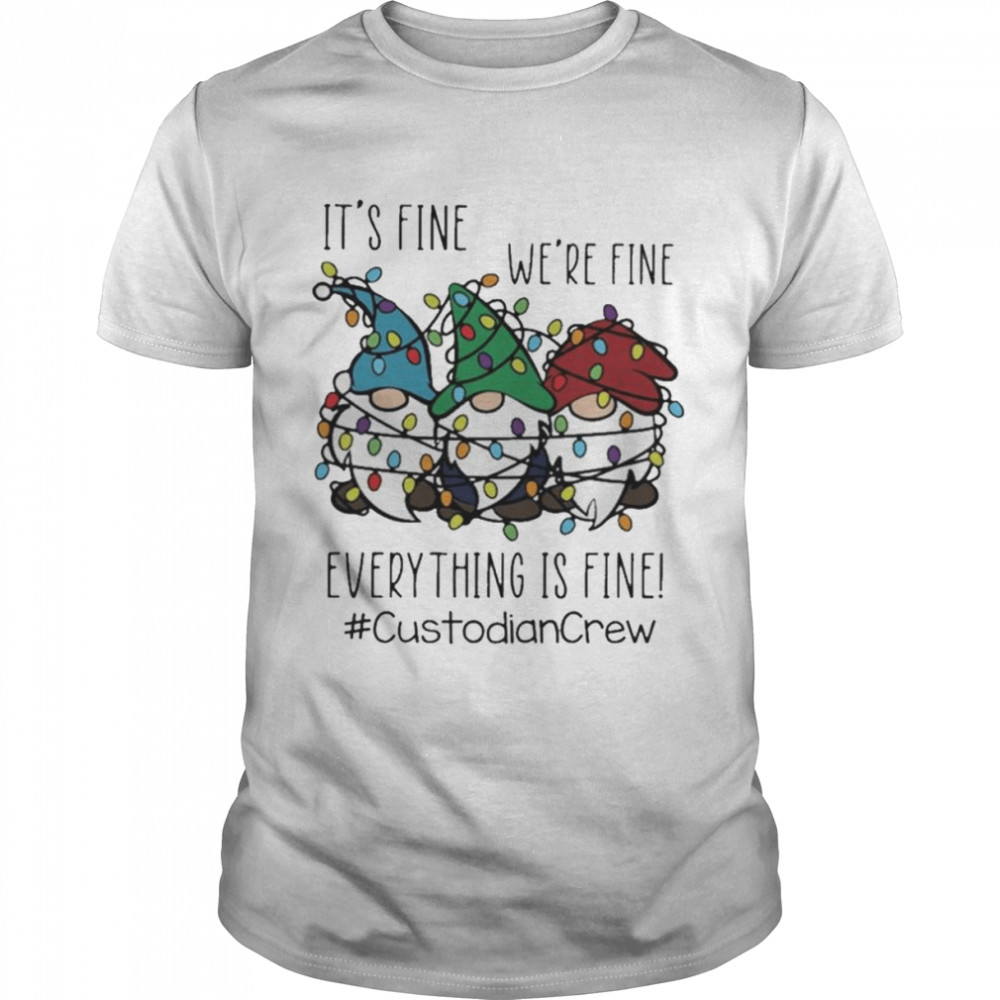 Gnome It’s Fine We’re Fine Everything Is Fine Christmas light #Custodiancrew shirt