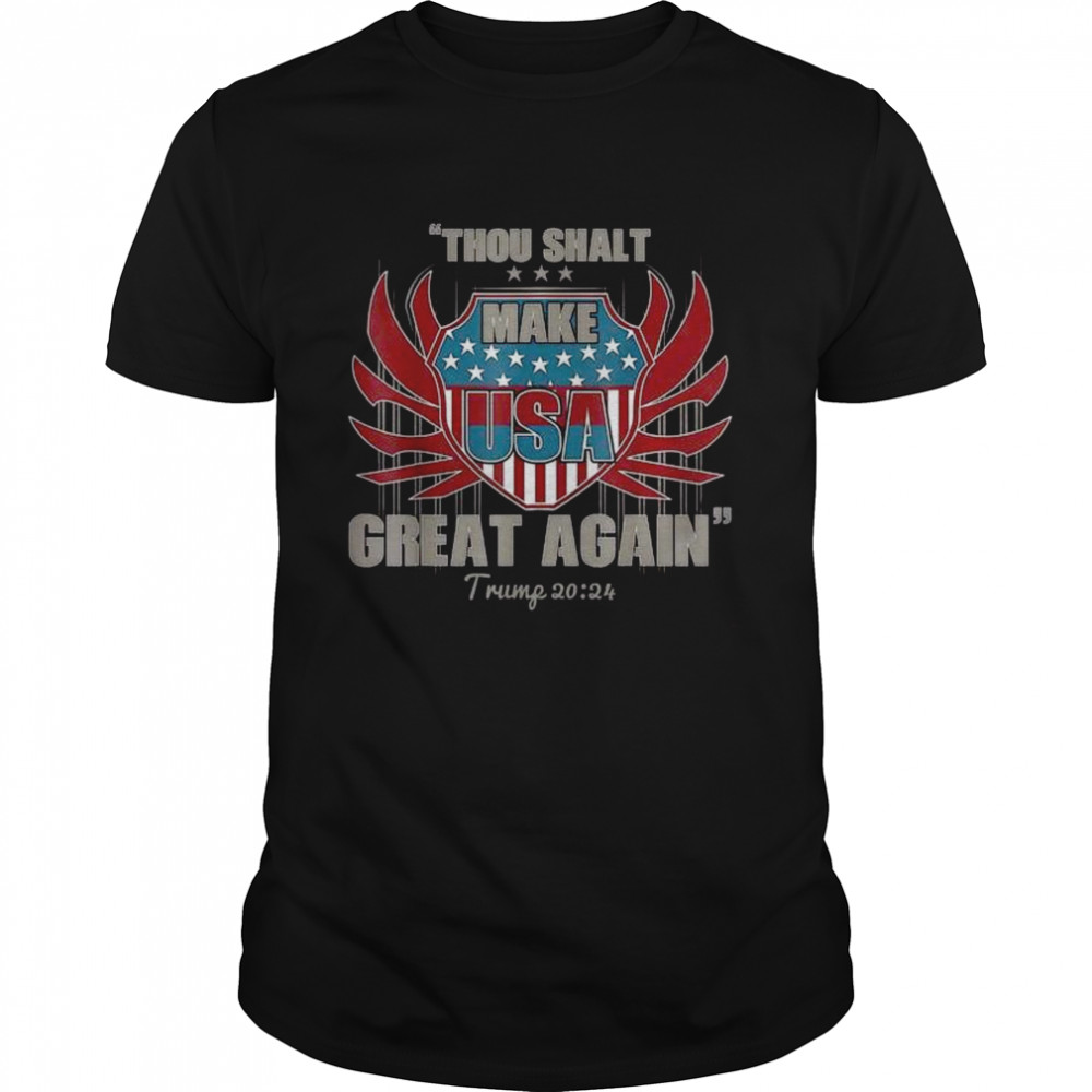 Thou Shalt Make Usa Great Again Trump 2024 American Flag Shirt