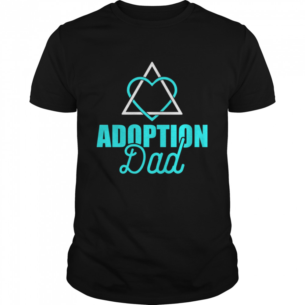 Design Adoption Announcement Day Family Gifts Dad Symbol shirt