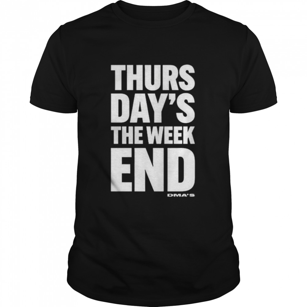 DMA’S Thursday’s The Weekend Shirt