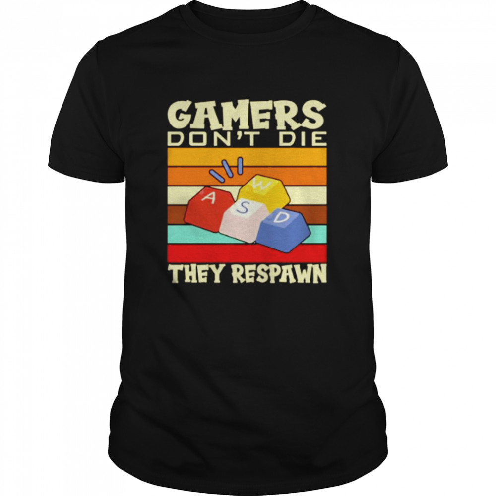 gamers don´t die they respawn gaming shirt