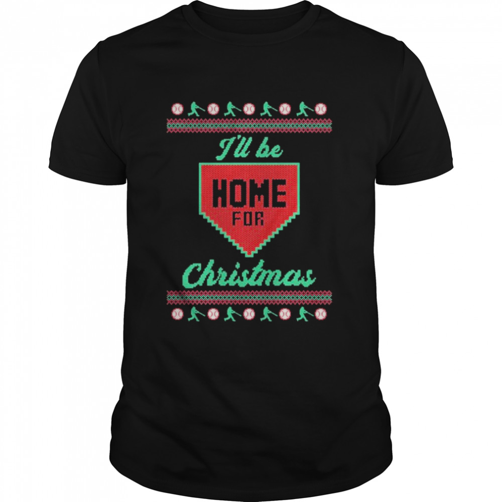 I’ll Be Home For Christmas ugly Christmas shirt