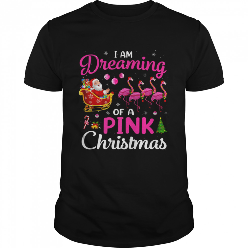 I’m Dreaming Of A Pink Christmas Flamingo Christmas Best shirt