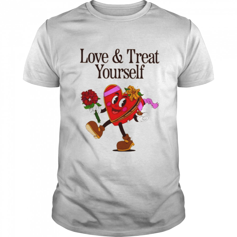 Love and treat yourself T-shirt