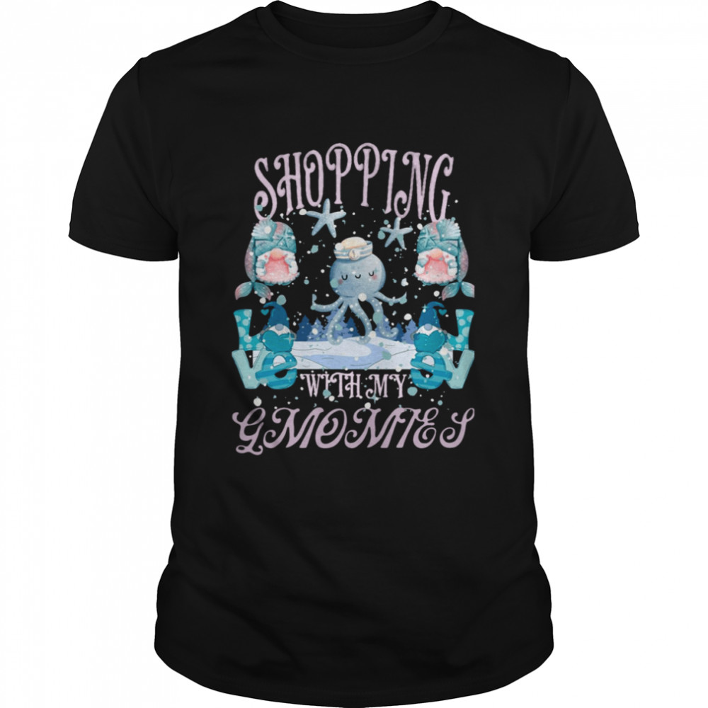 Love Octopus Shopping With My Gnomies shirt