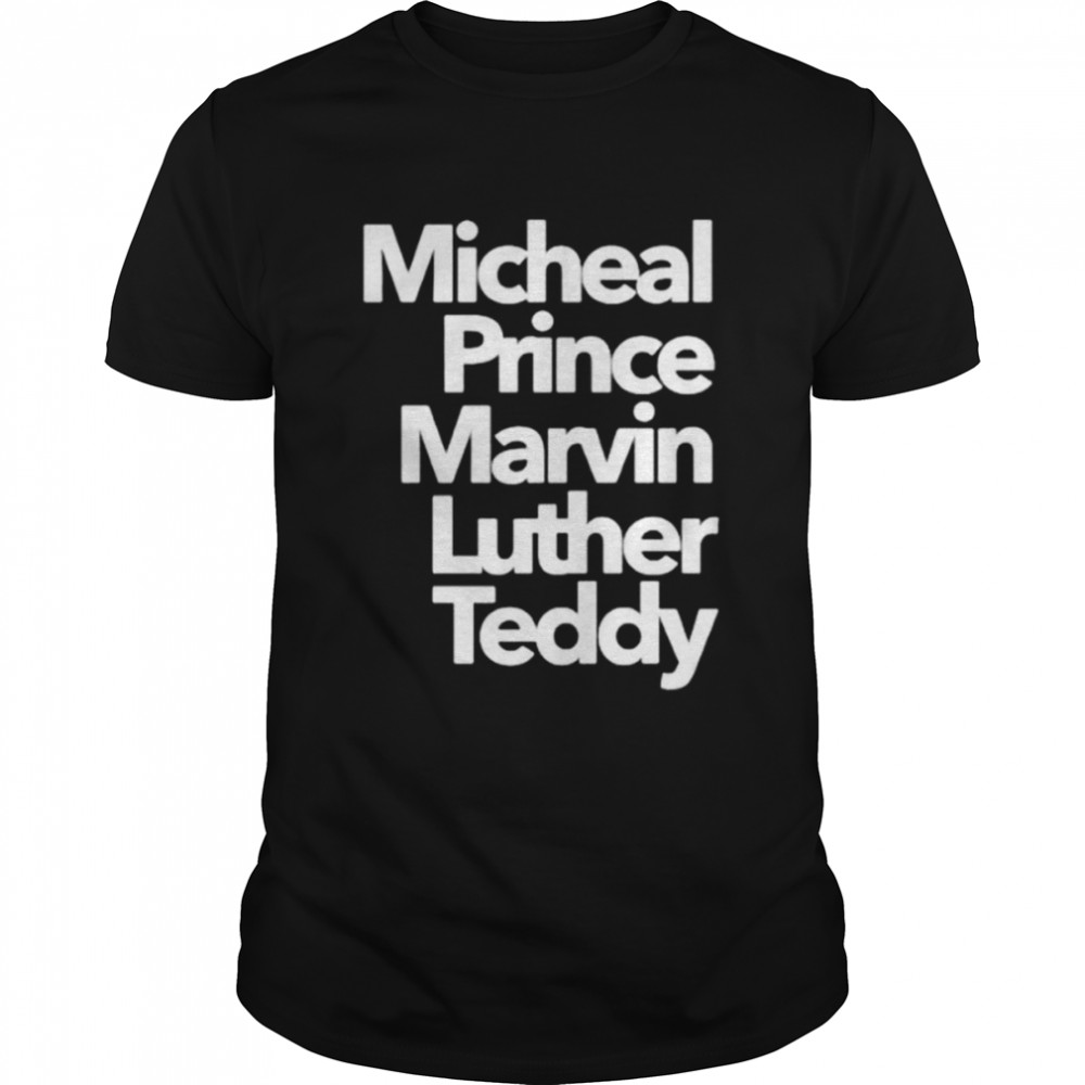 micheal Prince Marvin Luther Teddy name list shirt